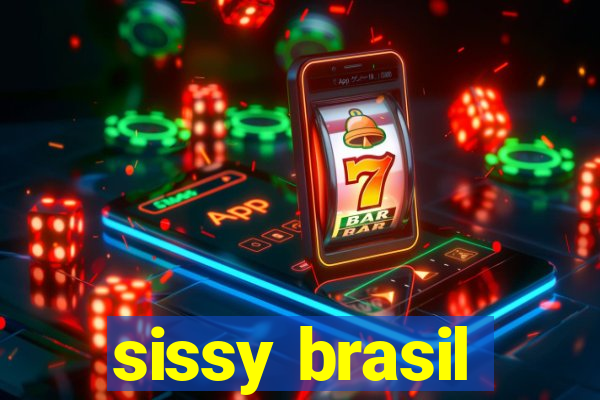 sissy brasil